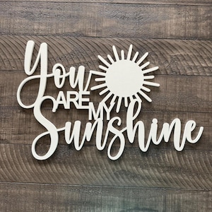You are My Sunshine Sign: Laser Cut MDF Nursery Decor