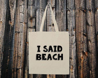 I Said Beach Tote. Funny Summer Beach Bag