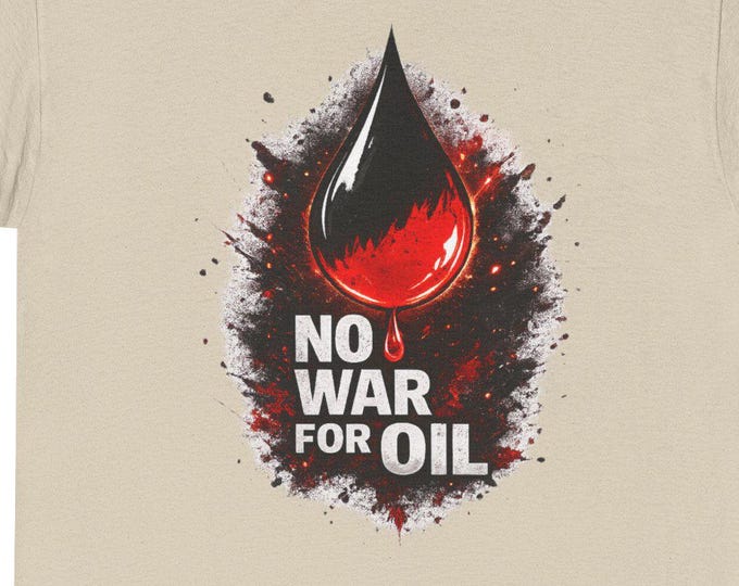 No War for Oil Shirt / Anti War Protest T-Shirt, Oil Equals Blood Graphic Tee