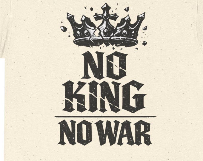 No King No War T-Shirt / Anti-War Statement Tee, Protest Streetwear