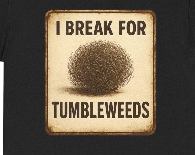 Tumbleweeds T-Shirt | Vintage Tumbleweed Sign Tee New Mexico Texas Arizona