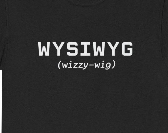 WYSIWYG Wizzy Wig Shirt / Funny Programmer Coding Humor Tee