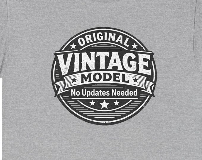 Vintage Model T-Shirt | No Updates Needed | Funny Senior Shirt | Classic Edition Tee