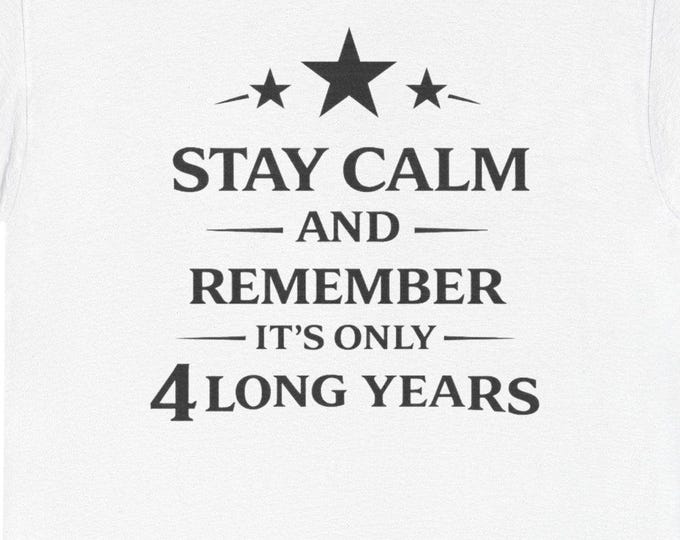 Stay Calm Funny T-Shirt | Political Humor Tee for Anxious Times