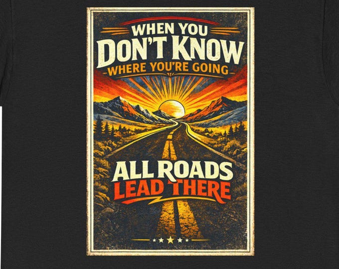 All Roads Lead There SHIRT| Vintage sunset road trip funny graphic t-shirt