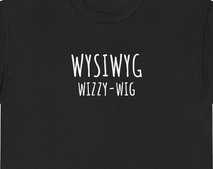WYSIWYG T-SHIRT