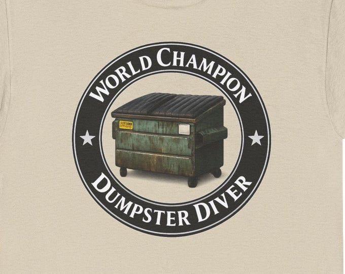 Champion Dumpster Diver Tee | Dumpster Graphic, Badge Logo for the Divers Out There in Reclaimed Treasures World