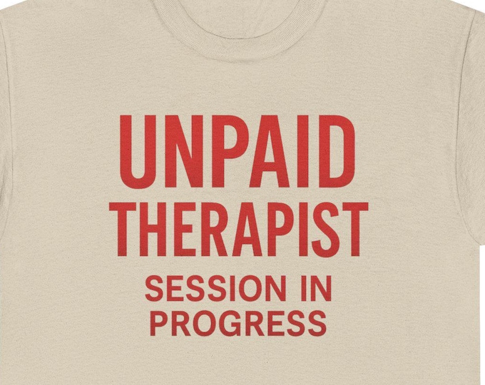 Unpaid Therapist T-Shirt | Funny Mental Health Tee