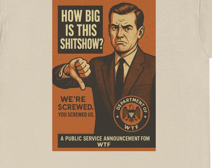 Funny Tee "How Big Is This Shitshow?", Sarcastic 100% Cotton T-Shirt