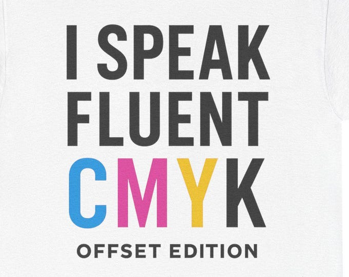 Fluent CMYK Tee | Printing Graphic T-Shirt, Offset Edition for Printers, Artists, Designers, Wannabes