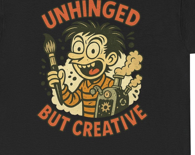 Unhinged But Creative T-Shirt | Funny Artist Cartoon Tee