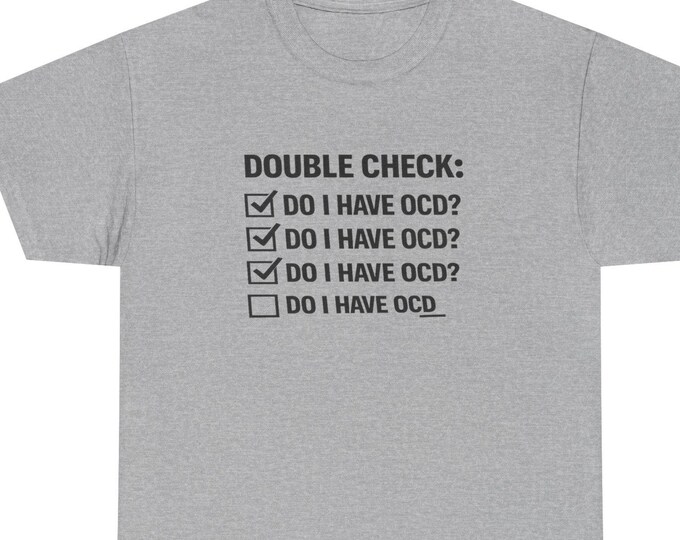 Funny OCD Double Check T-Shirt | Sarcastic Humor Tee