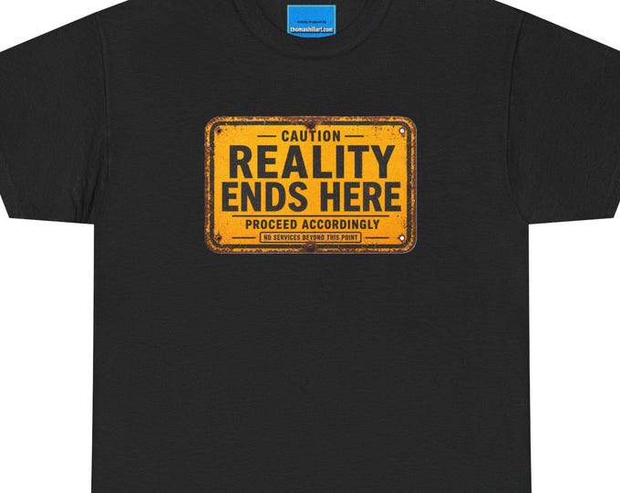 Reality Ends T-Shirt | Funny Existential Road Sign Tee | Distressed Vintage Warning Sign
