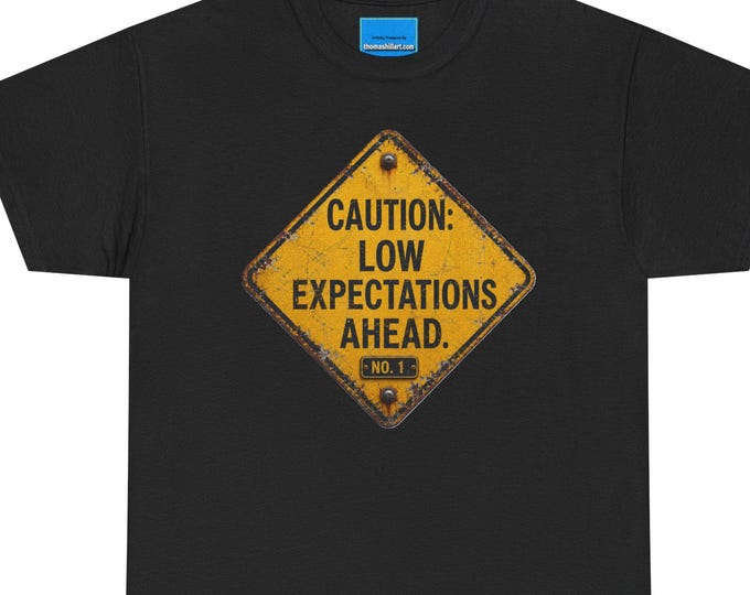 Caution Low Expectations Ahead T-Shirt | Funny Distressed Road Sign Shirt | Sarcastic Warning Sign