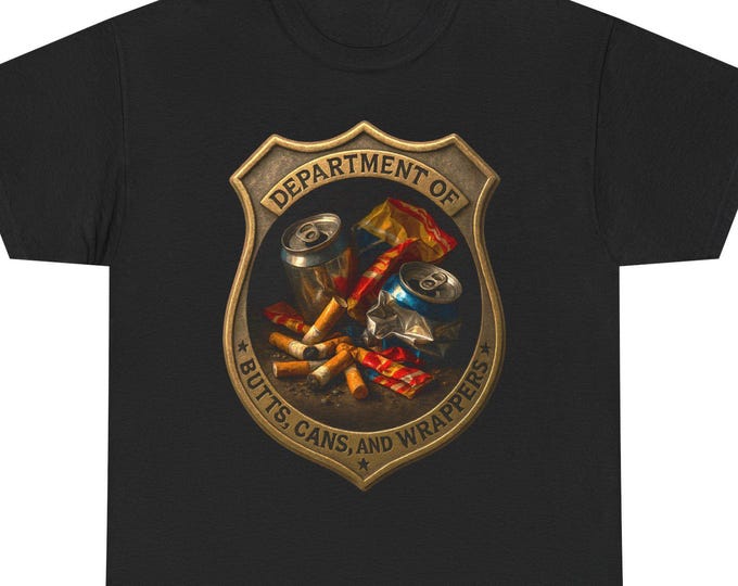 Trash Humor Tee / Funny Fictional Badge / Department of Butts, Cans & Wrappers