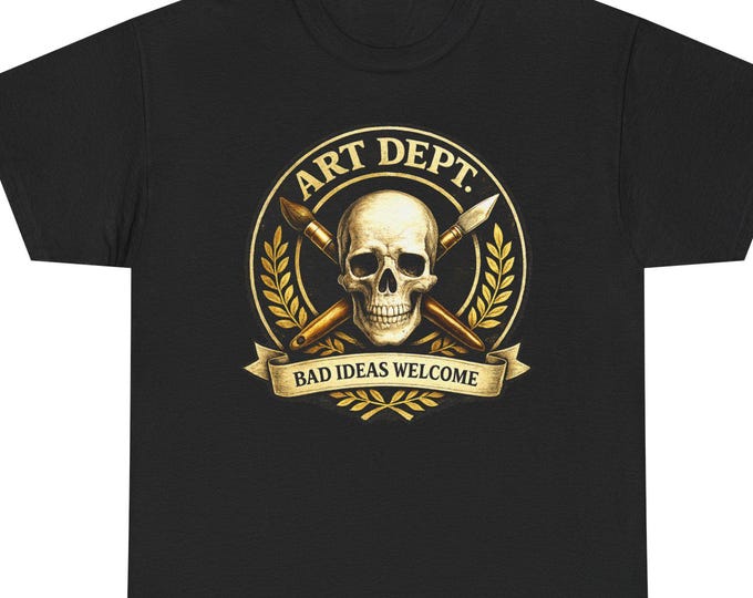 Art Dept. T-Shirt | Bad Ideas Welcome Funny Artist Gift