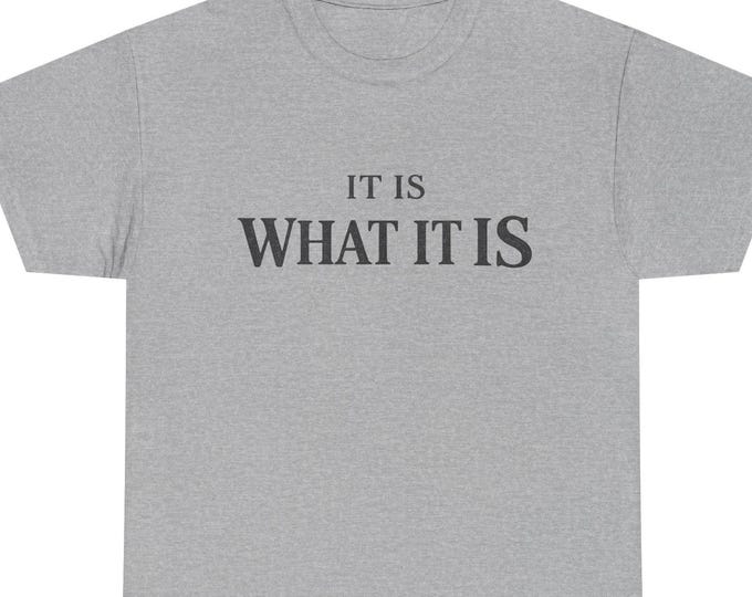 It Is What It Is Shirt: Minimalist Stoic Quote Tee