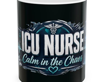 ICU Nurse Calm Chaos Mug, Critical Care Coffee Cup, Nurse Fuel (11oz 15oz)