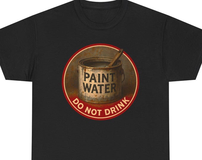 Artists Paint Water T-Shirt | Vintage Paint Can Graphic with Funny Warning