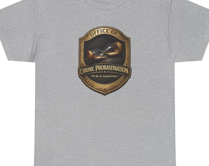 Chronic Procrastination T-Shirt |  Funny Government Waste Fraud and Abuse Sound Familiar?
