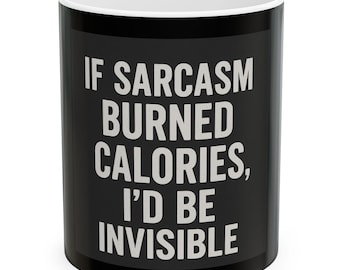 Sarcasm Calories Mug, Funny Quote Ceramic Cup