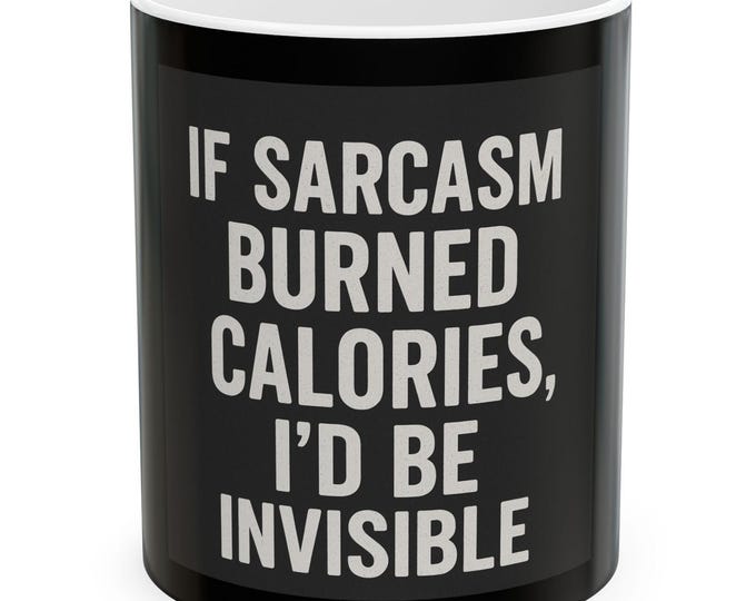 Sarcasm Calories Mug, Funny Quote Ceramic Cup