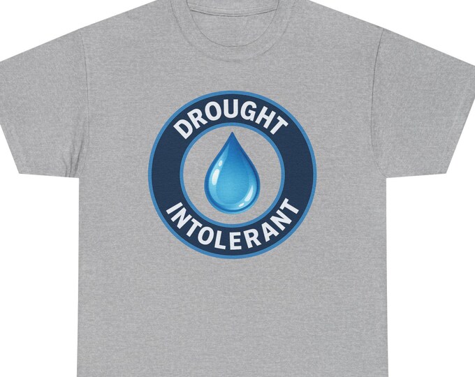 Drought Intolerant T-Shirt, Funny Hydration Tee, Desert Humor Shirt