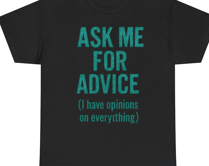 Advice Tee | Funny Opinion Shirt, Bold Typography Graphic
