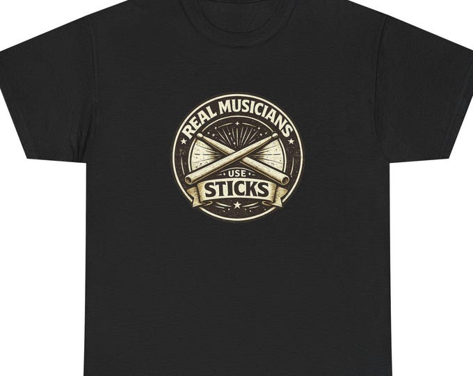 Real Musicians Use Sticks T-Shirt, Drummer Badge Motto