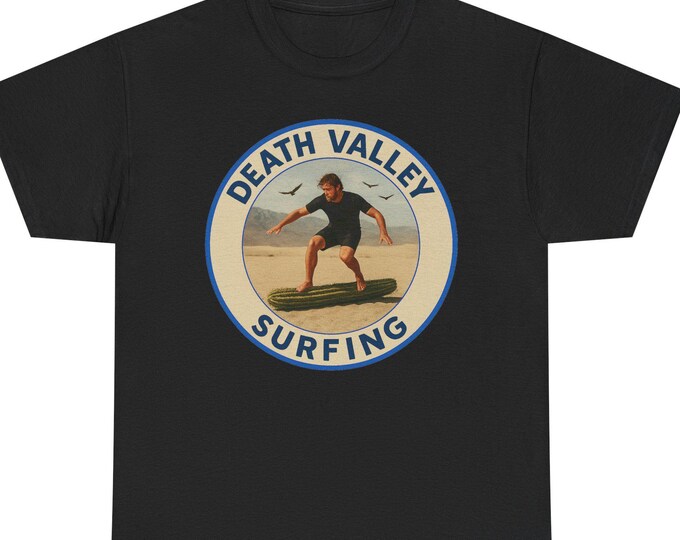 Death Valley Surfing Tee / Desert Surfer Cactus Art/ Funny Photorealistic Round Badge Southwest Humor Graphic