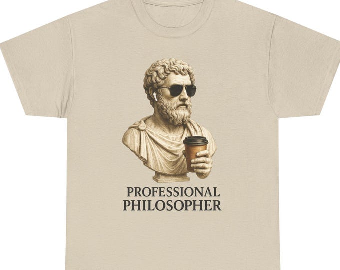 Philosopher T-Shirt | Stoic Humor Tee