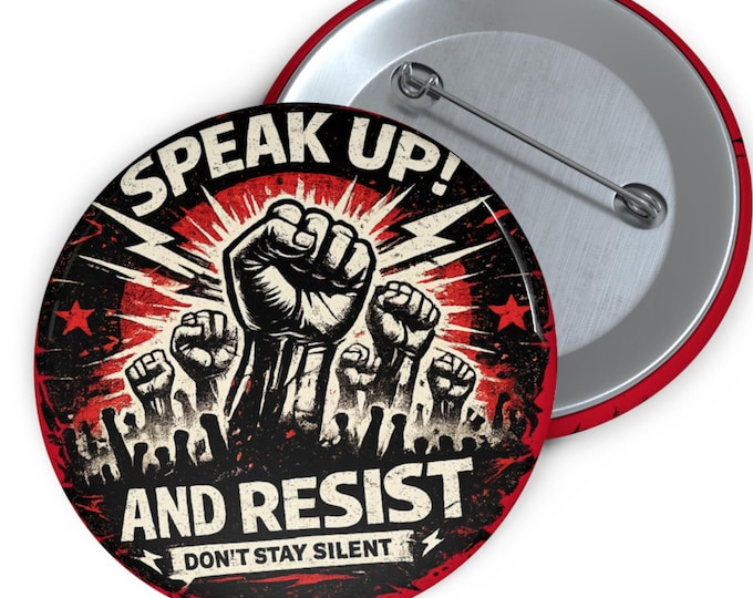 Speak Up Resist BUTTON | Protest Fist Political Pin Back