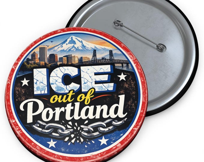 ICE Out of Portland Pinback Button - Activism & Immigrant Rights
