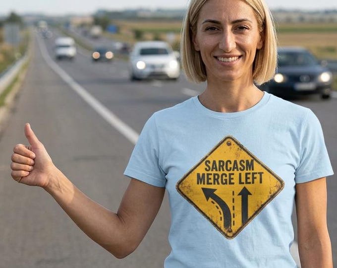Sarcasm Merge Left T-Shirt | Sarcastic Road Sign