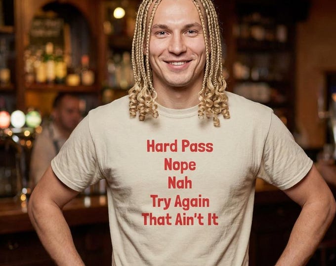 Hard Pass Tee | Funny Rejection Slogan, Nope Nah Try Again That Ain't It