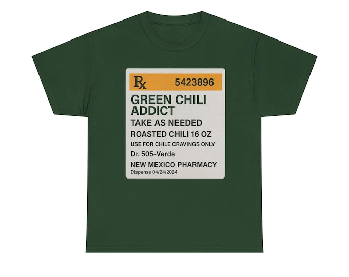 Green Chili Addict Tee | Funny New Mexico Roasted Chili PRESCRIPTION Shirt