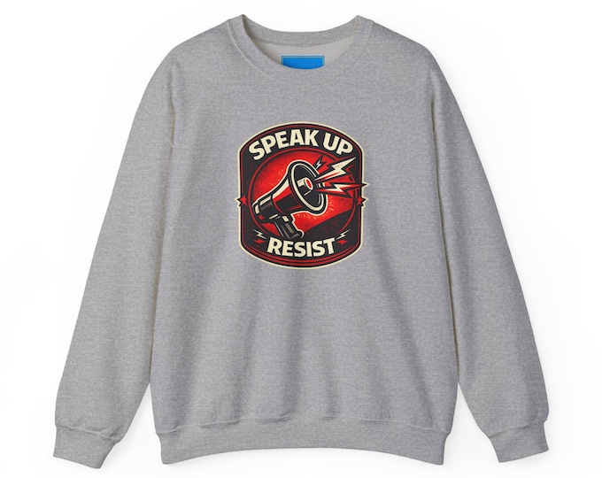 Speak Up Resist Sweatshirt | Protest Apparel