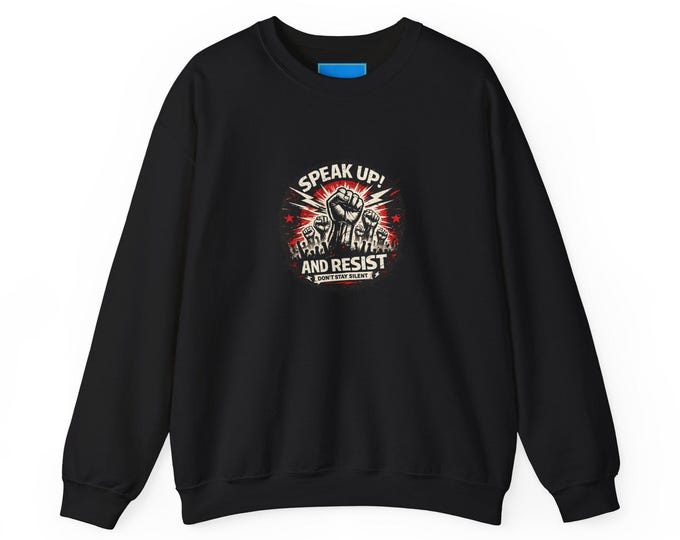Speak and Resist Sweatshirt | Protest Activist Apparrel