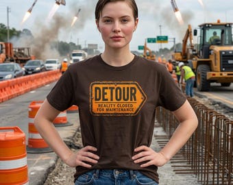 Funny Detour T-Shirt | Reality Closed for Maintenance| Vintage Road Sign | Sarcastic Construction Sign