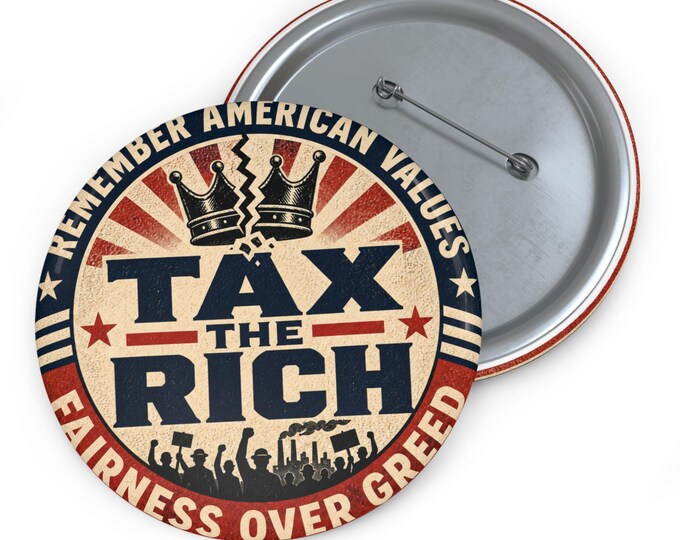 Tax the Rich PIN BUTTON | Political Protest , Round Button