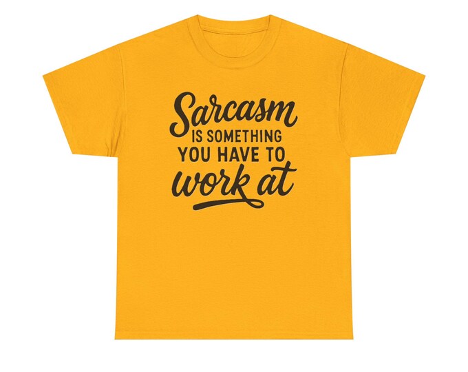 Sarcastic Quote T-Shirt, Humorous Sassy Saying Graphic Tee