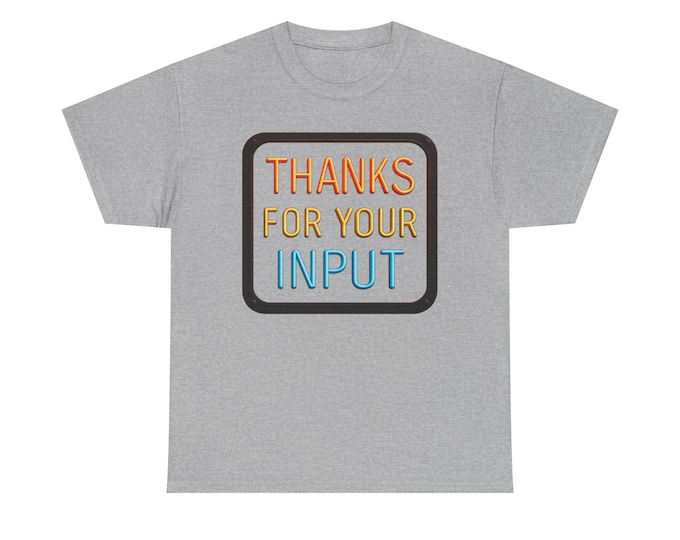 Thanks For Your Input T-Shirt | Retro Block Text, Multicolor Typography for a Sarcastic Comment