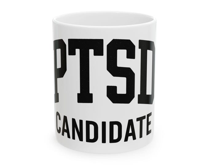 PTSD Candidate Mug | Ceramic Coffee Cup, 15oz