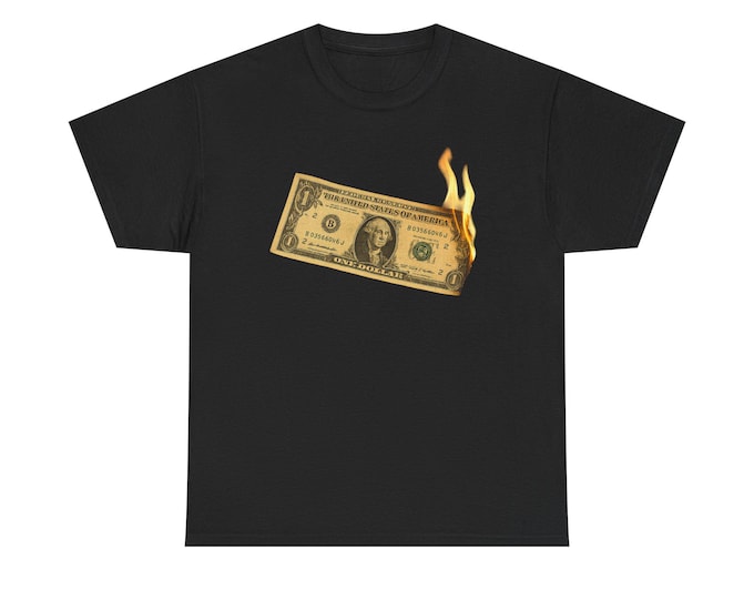 Burning Money Graphic Tee, Sarcastic Humor Unisex T-Shirt