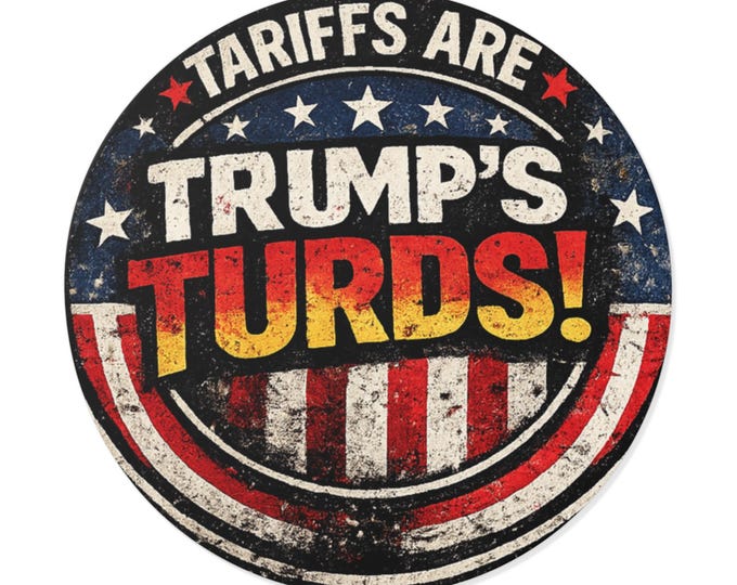 Trump's Tariffs Sticker | Political Satire, Round Vinyl Americana