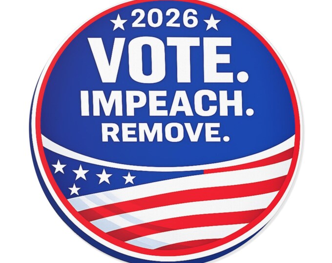 2026 Politics Sticker | VOTE. IMPEACH. REMOVE. Vinyl Sticker
