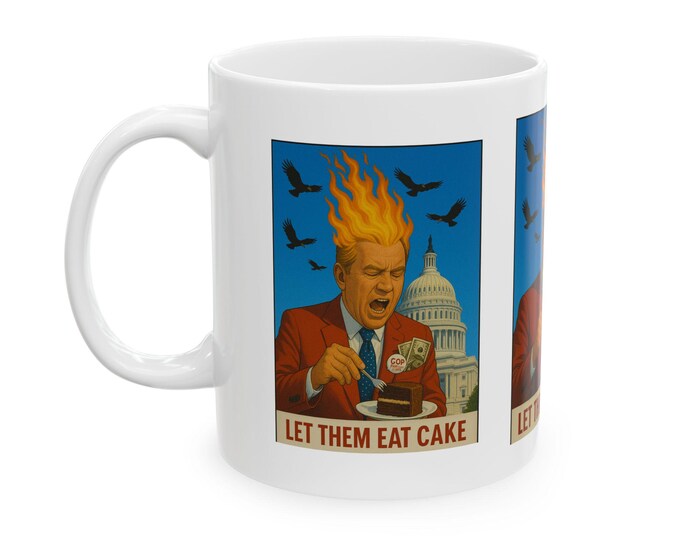 Let Them Eat Cake Ceramic Mug, Political Humor Gift