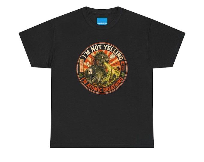 Kaiju Monster T-Shirt /Not Yelling Just Atomic Breathing