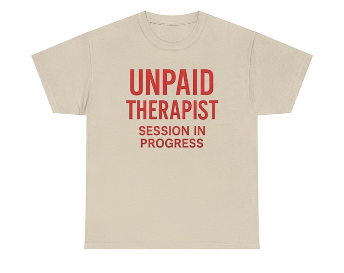 Unpaid Therapist T-Shirt | Funny Mental Health Tee