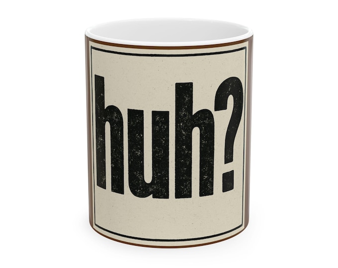 huh? Mug | Retro Distressed Text Ceramic Coffee Cup